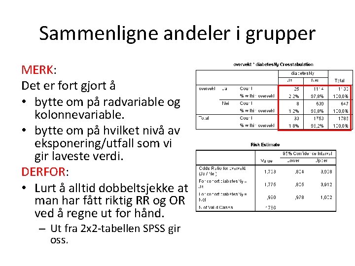 Sammenligne andeler i grupper MERK: Det er fort gjort å • bytte om på