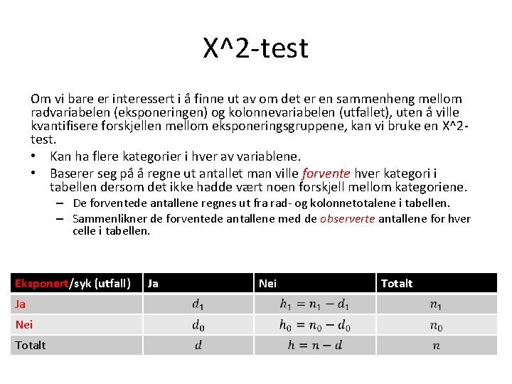 Χ^2 -test Om vi bare er interessert i å finne ut av om det