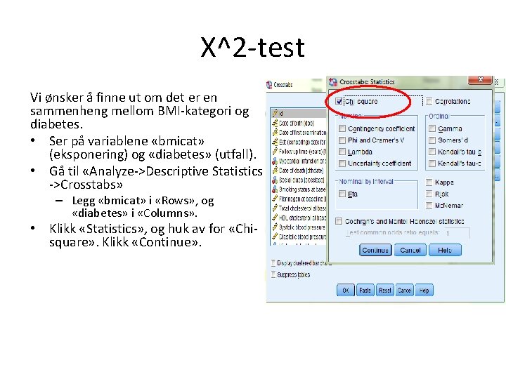 Χ^2 -test Vi ønsker å finne ut om det er en sammenheng mellom BMI-kategori