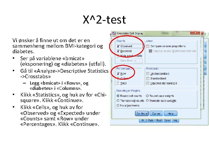 Χ^2 -test Vi ønsker å finne ut om det er en sammenheng mellom BMI-kategori