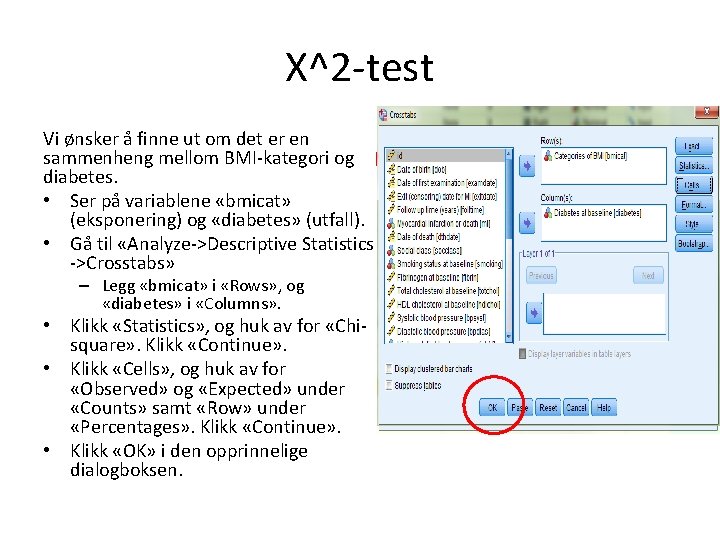 Χ^2 -test Vi ønsker å finne ut om det er en sammenheng mellom BMI-kategori