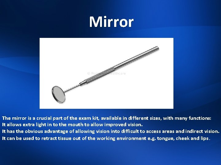 Mirror The mirror is a crucial part of the exam kit, available in different