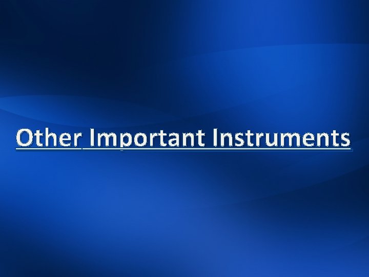 Other Important Instruments 