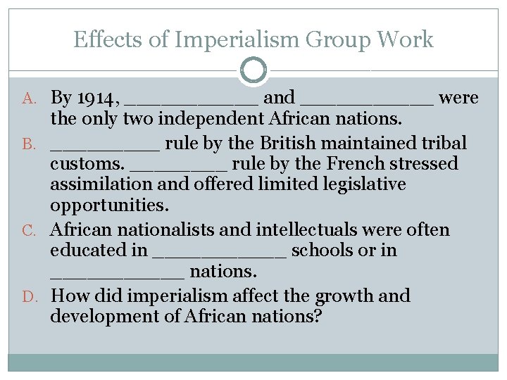 Effects of Imperialism Group Work A. By 1914, ______ and ______ were the only