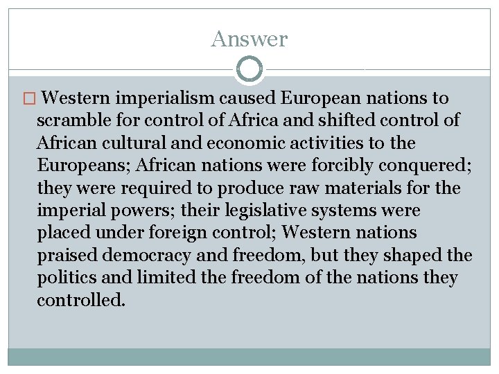 Answer � Western imperialism caused European nations to scramble for control of Africa and