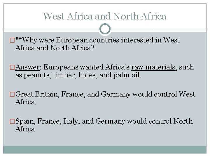 West Africa and North Africa �**Why were European countries interested in West Africa and