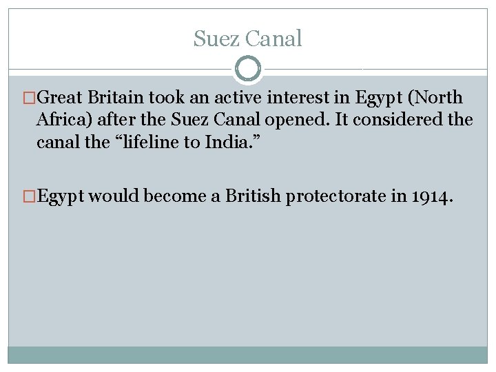 Suez Canal �Great Britain took an active interest in Egypt (North Africa) after the