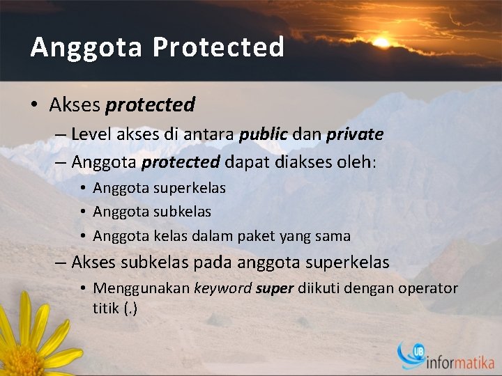 Anggota Protected • Akses protected – Level akses di antara public dan private –