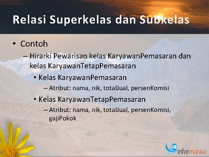 Relasi Superkelas dan Subkelas • Contoh – Hirarki Pewarisan kelas Karyawan. Pemasaran dan kelas