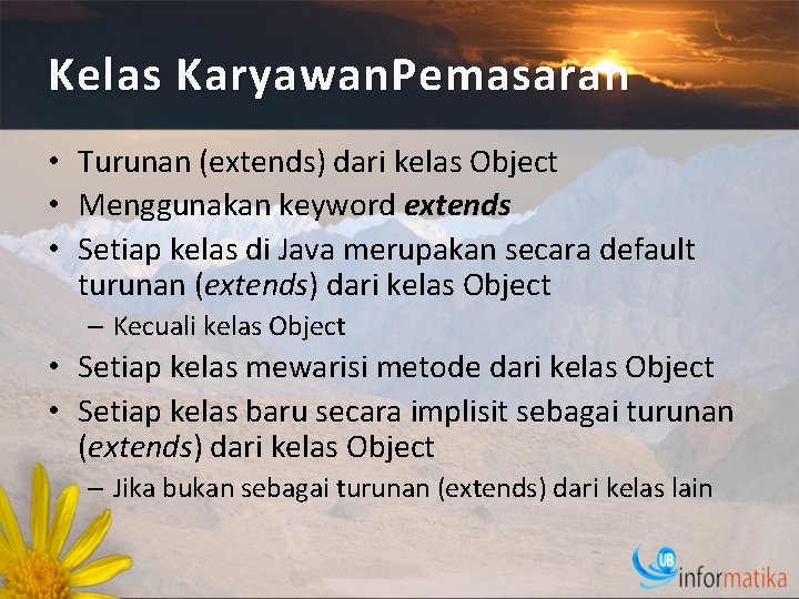 Kelas Karyawan. Pemasaran • Turunan (extends) dari kelas Object • Menggunakan keyword extends •