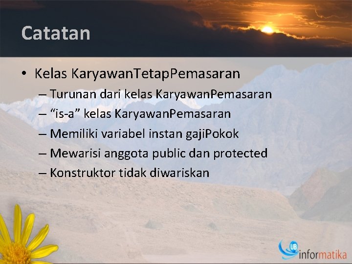 Catatan • Kelas Karyawan. Tetap. Pemasaran – Turunan dari kelas Karyawan. Pemasaran – “is-a”