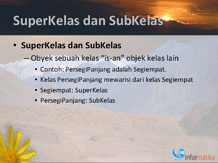 Super. Kelas dan Sub. Kelas • Super. Kelas dan Sub. Kelas – Obyek sebuah