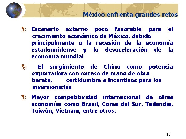 México enfrenta grandes retos þ Escenario externo poco favorable para el crecimiento económico de