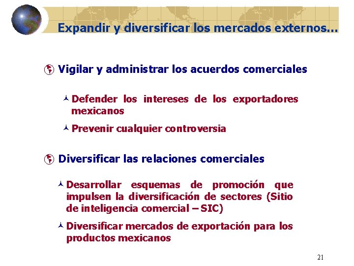 Expandir y diversificar los mercados externos… þ Vigilar y administrar los acuerdos comerciales ©