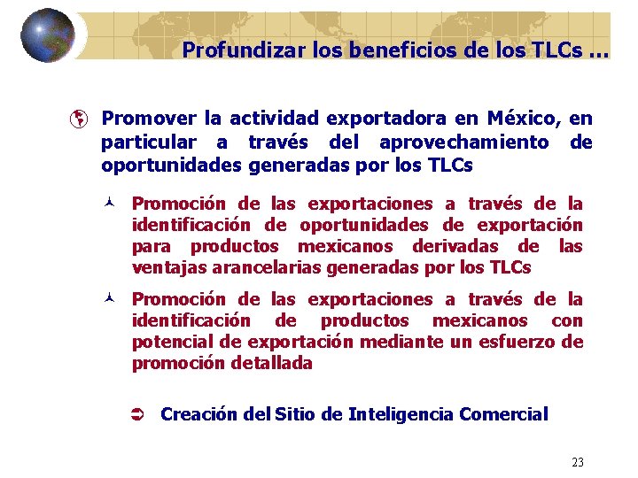 Profundizar los beneficios de los TLCs … þ Promover la actividad exportadora en México,