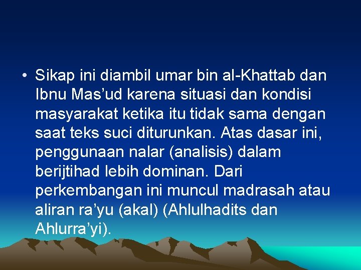  • Sikap ini diambil umar bin al-Khattab dan Ibnu Mas’ud karena situasi dan