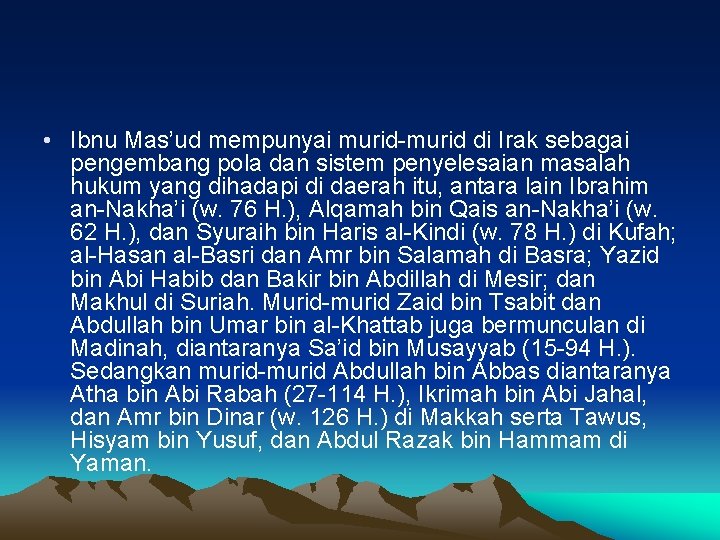  • Ibnu Mas’ud mempunyai murid-murid di Irak sebagai pengembang pola dan sistem penyelesaian