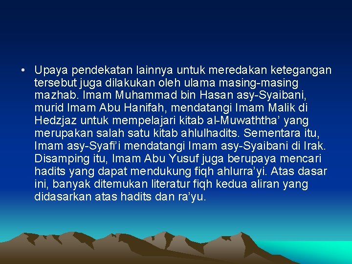  • Upaya pendekatan lainnya untuk meredakan ketegangan tersebut juga dilakukan oleh ulama masing-masing