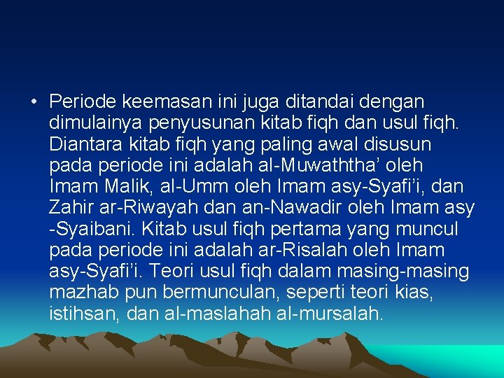  • Periode keemasan ini juga ditandai dengan dimulainya penyusunan kitab fiqh dan usul