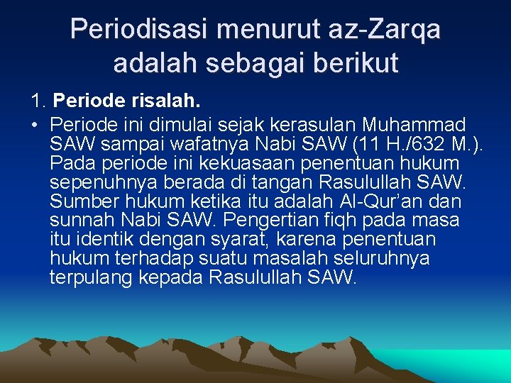 Periodisasi menurut az-Zarqa adalah sebagai berikut 1. Periode risalah. • Periode ini dimulai sejak