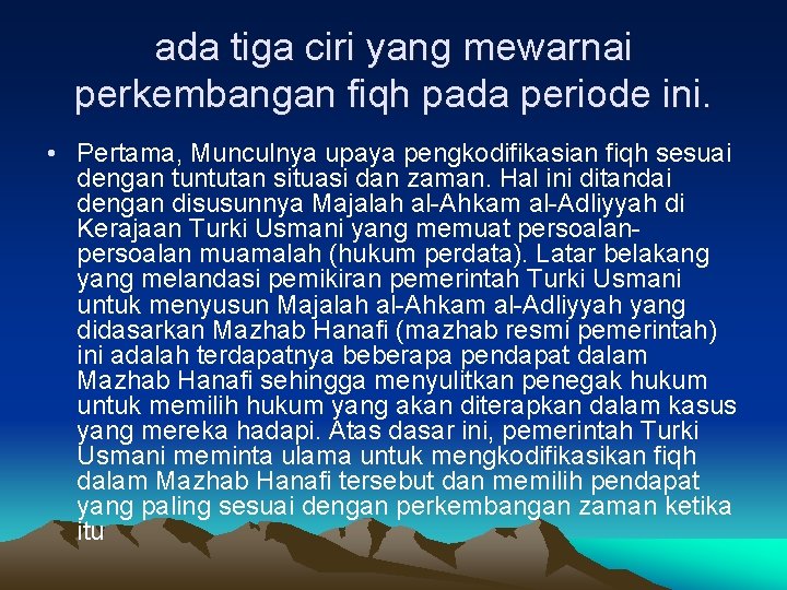 ada tiga ciri yang mewarnai perkembangan fiqh pada periode ini. • Pertama, Munculnya upaya