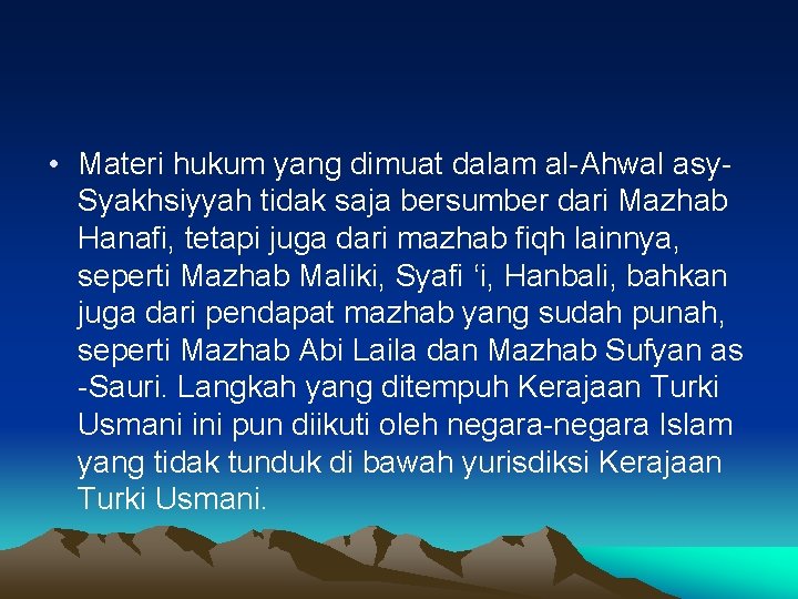  • Materi hukum yang dimuat dalam al-Ahwal asy. Syakhsiyyah tidak saja bersumber dari