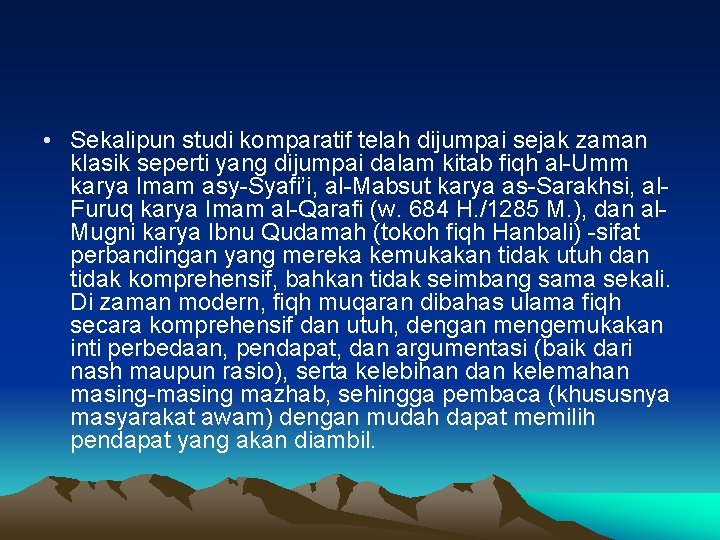  • Sekalipun studi komparatif telah dijumpai sejak zaman klasik seperti yang dijumpai dalam