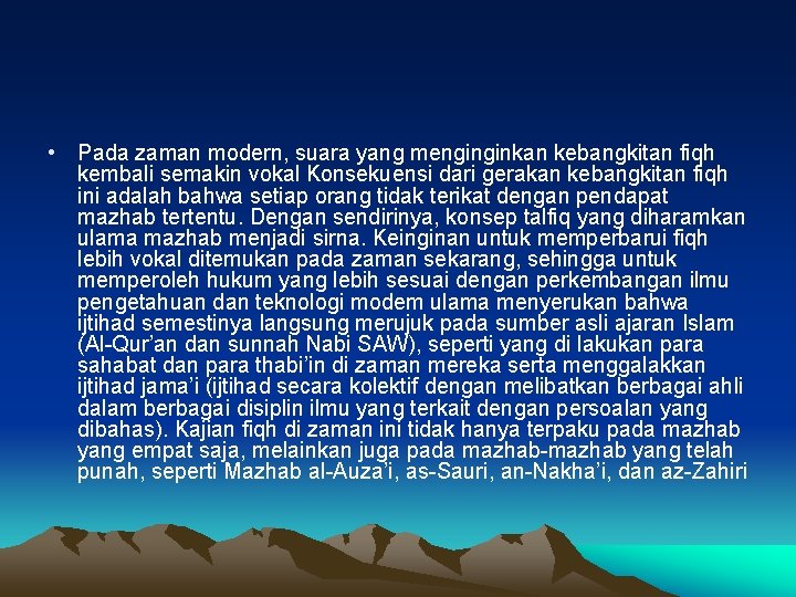  • Pada zaman modern, suara yang menginginkan kebangkitan fiqh kembali semakin vokal Konsekuensi