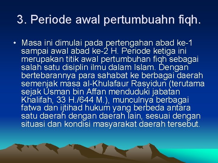 3. Periode awal pertumbuahn fiqh. • Masa ini dimulai pada pertengahan abad ke-1 sampai