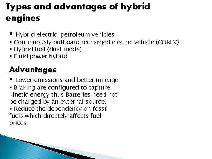 Types and advantages of hybrid engines § Hybrid electric-petroleum vehicles § Continuously outboard recharged