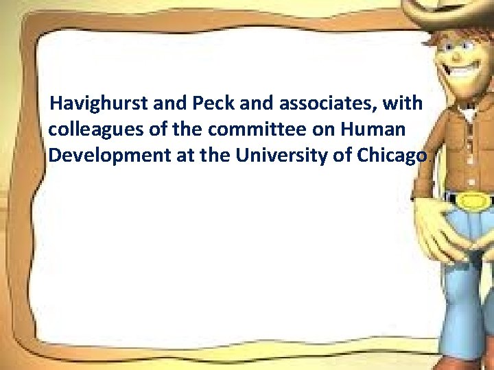 Havighurst and Peck and associates, with colleagues of the committee on Human Development at