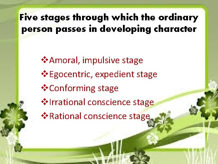 Five stages through which the ordinary person passes in developing character v. Amoral, impulsive