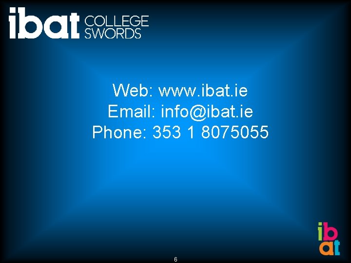 Web: www. ibat. ie Email: info@ibat. ie Phone: 353 1 8075055 6 