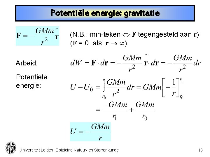 Potentiële energie: gravitatie (N. B. : min-teken F tegengesteld aan r) (F = 0