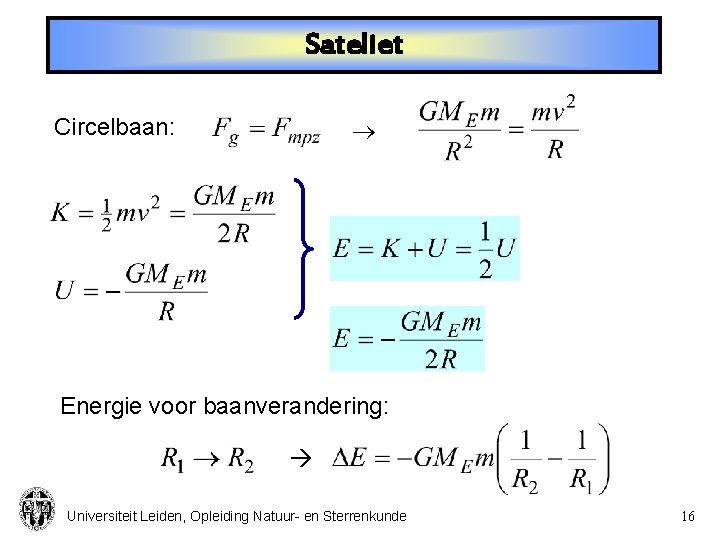 Sateliet Circelbaan: Energie voor baanverandering: Universiteit Leiden, Opleiding Natuur- en Sterrenkunde 16 