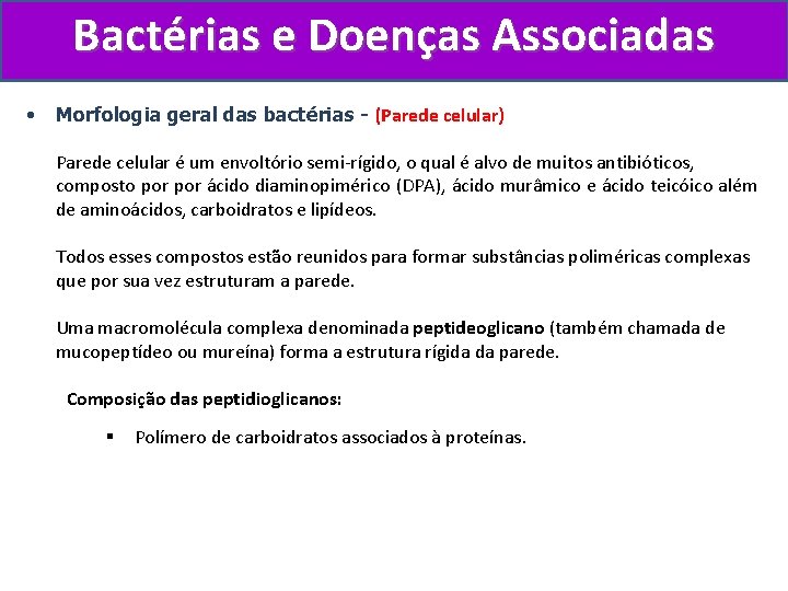 Bactérias e Doenças Associadas • Morfologia geral das bactérias - (Parede celular) Parede celular