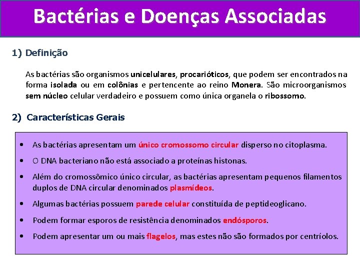 Bactérias e Doenças Associadas 1) Definição As bactérias são organismos unicelulares, procarióticos, que podem