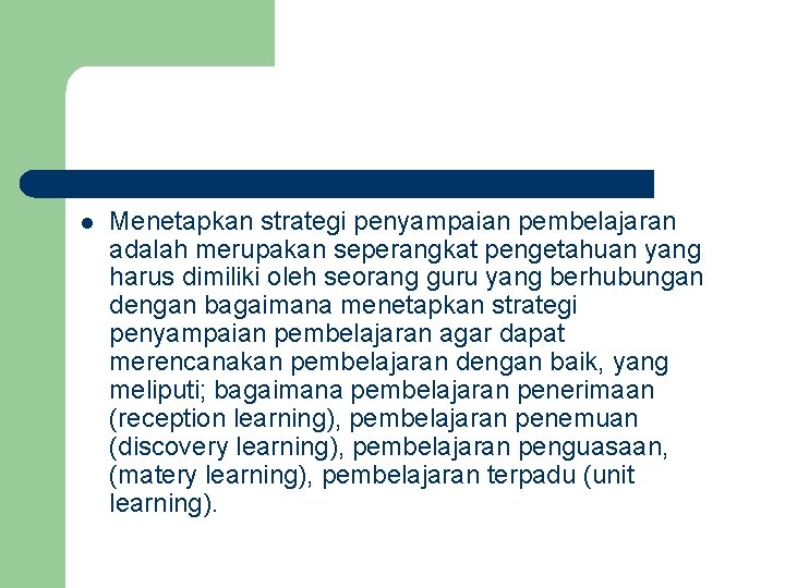 l Menetapkan strategi penyampaian pembelajaran adalah merupakan seperangkat pengetahuan yang harus dimiliki oleh seorang