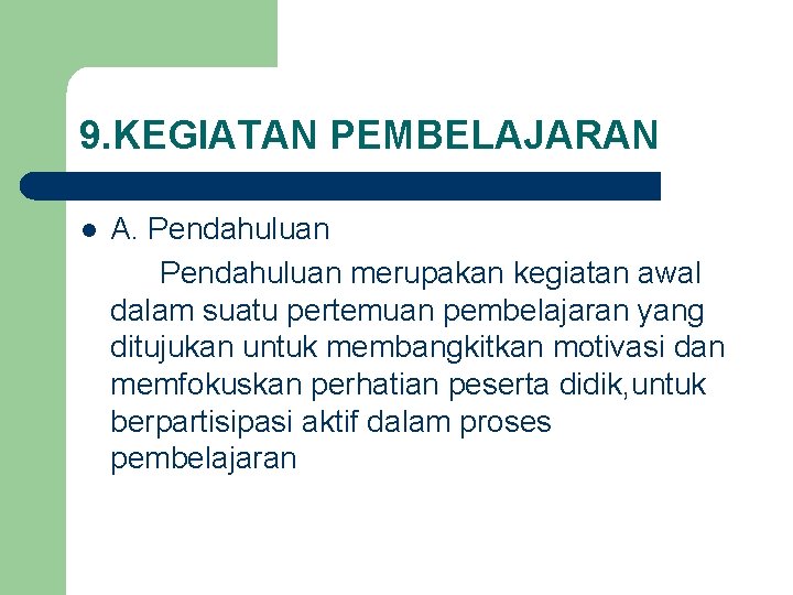 9. KEGIATAN PEMBELAJARAN l A. Pendahuluan merupakan kegiatan awal dalam suatu pertemuan pembelajaran yang