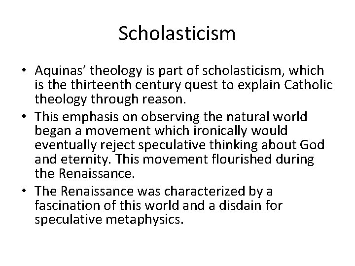 Scholasticism • Aquinas’ theology is part of scholasticism, which is the thirteenth century quest