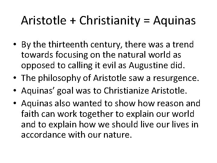 Aristotle + Christianity = Aquinas • By the thirteenth century, there was a trend
