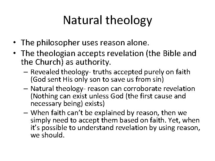 Natural theology • The philosopher uses reason alone. • The theologian accepts revelation (the