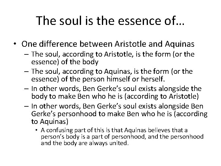 The soul is the essence of… • One difference between Aristotle and Aquinas –