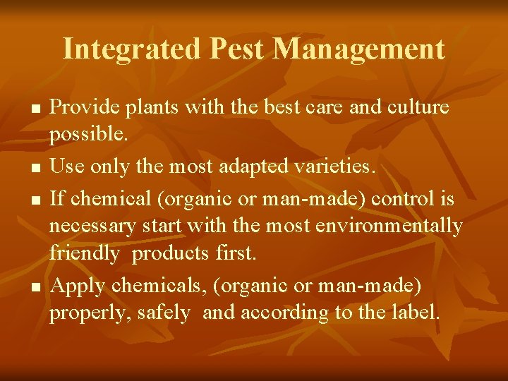 Integrated Pest Management n n Provide plants with the best care and culture possible.
