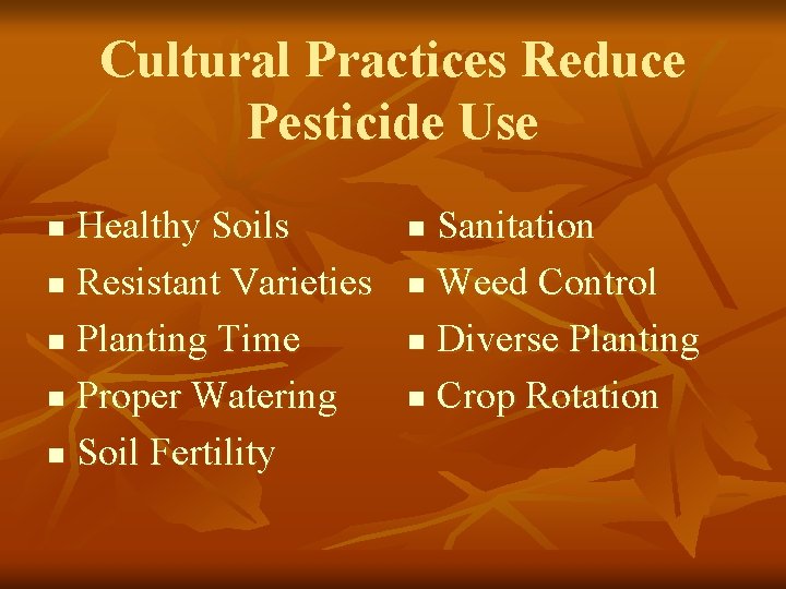 Cultural Practices Reduce Pesticide Use Healthy Soils n Resistant Varieties n Planting Time n