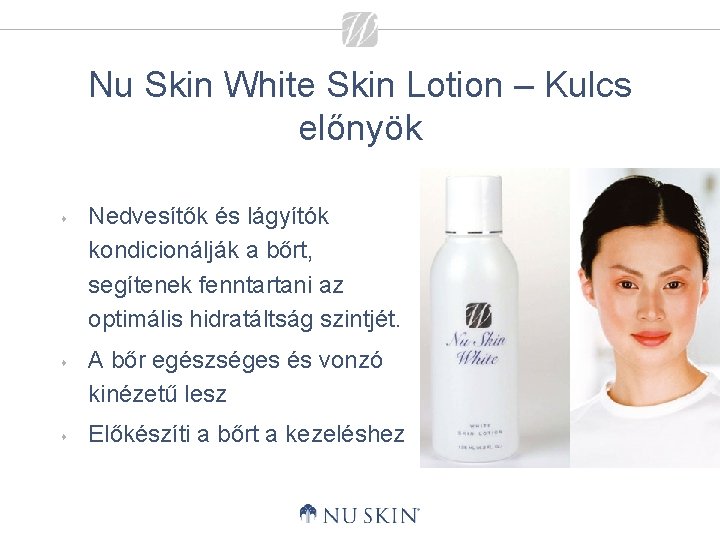 Nu Skin White Skin Lotion – Kulcs előnyök s s s Nedvesítők és lágyítók