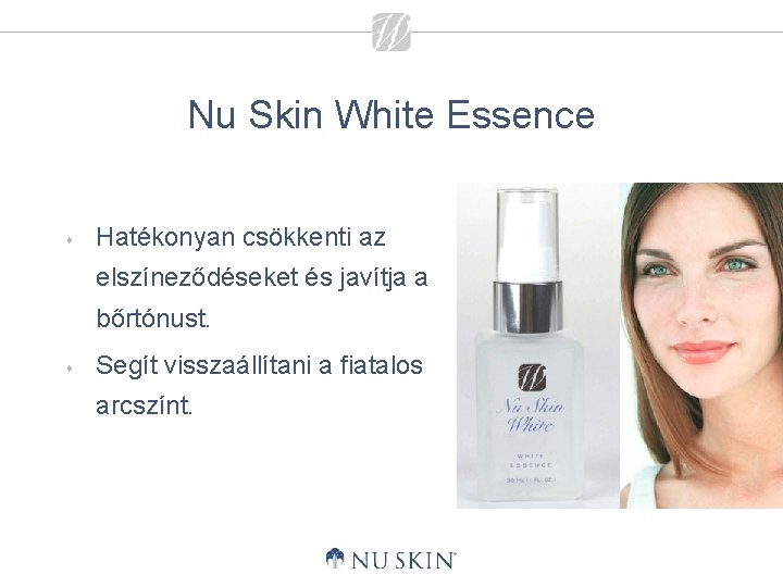 Nu Skin White Essence s Hatékonyan csökkenti az elszíneződéseket és javítja a bőrtónust. s