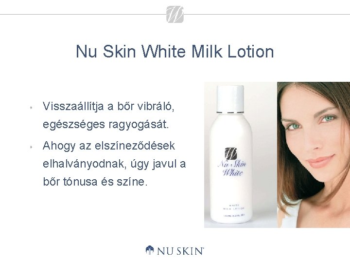 Nu Skin White Milk Lotion s Visszaállítja a bőr vibráló, egészséges ragyogását. s Ahogy