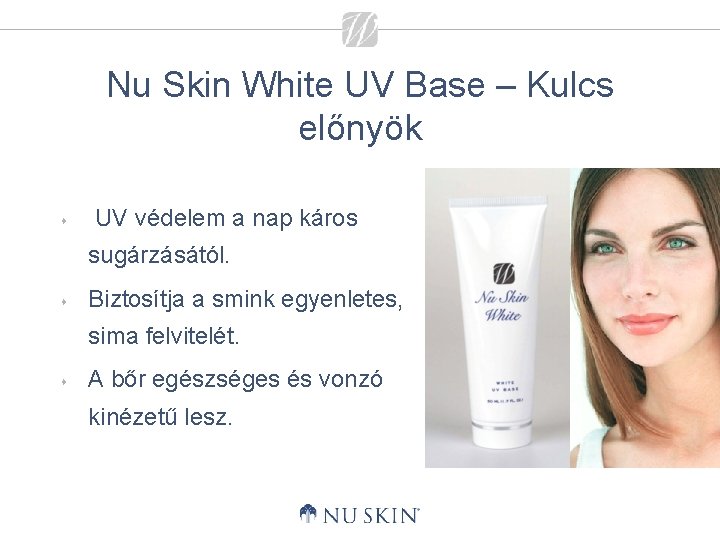 Nu Skin White UV Base – Kulcs előnyök s UV védelem a nap káros