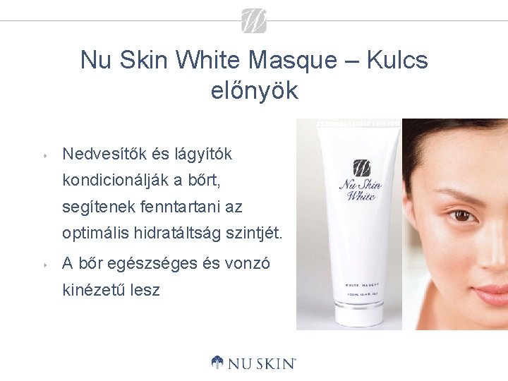 Nu Skin White Masque – Kulcs előnyök s Nedvesítők és lágyítók kondicionálják a bőrt,